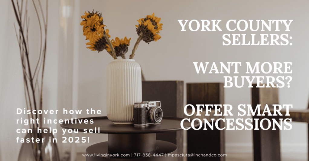 York County Home Sellers: How Smart Concessions Can Attract More Buyers in 2025